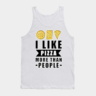 I Like Pizza More Than People - Funny Quote Tank Top